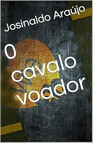 0 cavalo voador – Josinaldo Araújo