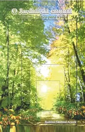 0 Jardim da emuná: Um guia prático para a vida – Rabino Shalom Arush