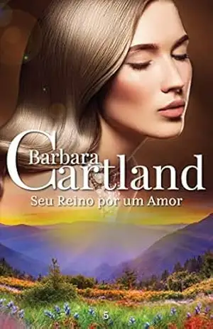 05. Seu Reino Por un Amor (A Eterna Coleção de Barbara Cartland) – Barbara Cartland