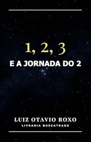 1, 2, 3: E a jornada do 2 – Luiz Otavio Roxo