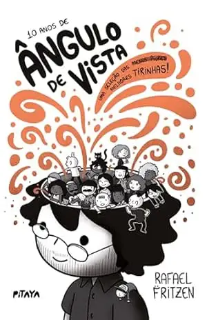 10 anos de Ângulo de Vista: Uma seleção das melhores tirinhas! – Rafael Fritzen