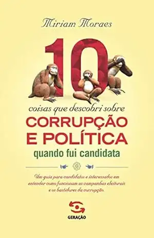 10 coisas que descobri sobre corrupção e política quando fui candidata – Míriam Moraes