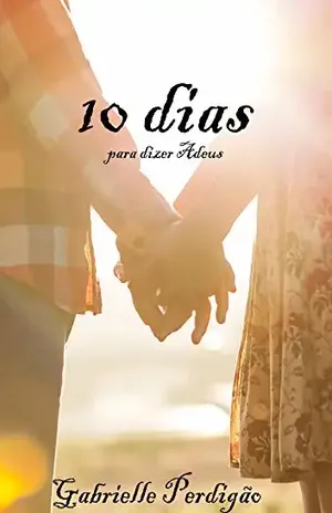 10 dias: para dizer adeus - Gabrielle Perdigao