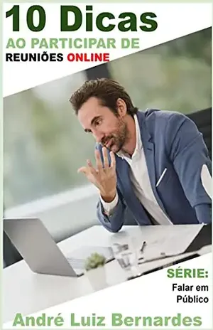 10 Dicas ao Participar de Reuniões ONLINE (FALAR EM PÚBLICO) - André Luiz Bernardes