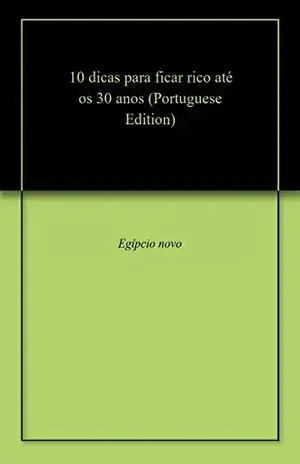 10 dicas para ficar rico até os 30 anos - Egípcio novo