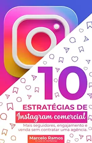 10 estratégias de instagram comercial.: Mais seguidores, engajamento e venda sem contratar uma agência. - Marcelo de Jesus Ramos