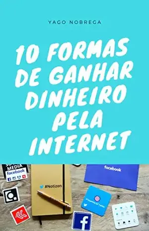 10 Formas de GANHAR DINHEIRO pela internet - Yago Nobrega