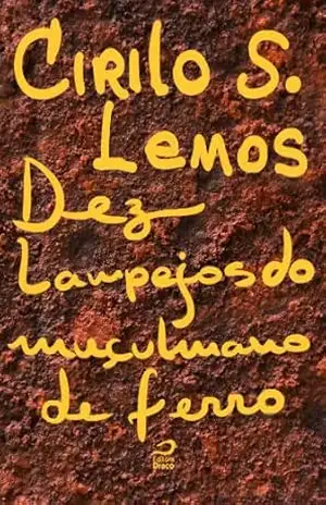 10 Lampejos do Muçulmano de Ferro – Cirilo S. Lemos