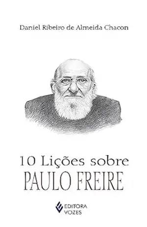 10 lições sobre Paulo Freire - Daniel Ribeiro de Almeida Chacon