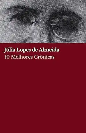 10 Melhores Crônicas – Júlia Lopes de Almeida – Júlia Lopes de Almeida