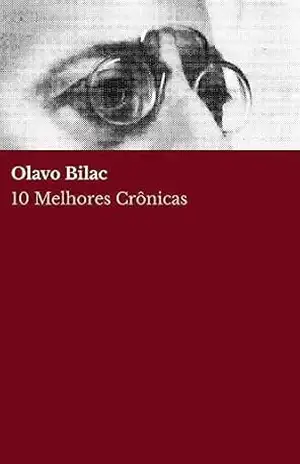 10 Melhores Crônicas – Olavo Bilac – Olavo Bilac
