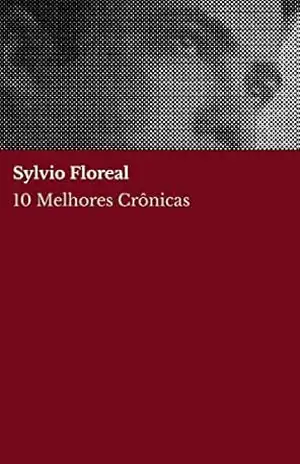 10 Melhores Crônicas – Sylvio Floreal – Sylvio Floreal