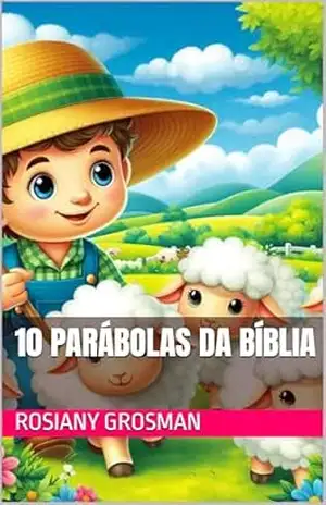10 Parábolas da Bíblia – ROSIANY GROSMAN