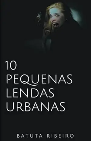 10 Pequenas Lendas Urbanas – Batuta Ribeiro