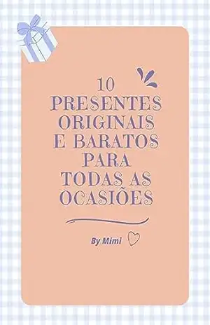 10 presentes baratos e originais – By MimiPT