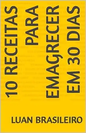 10 Receitas para emagrecer em 30 dias – Luan Brasileiro