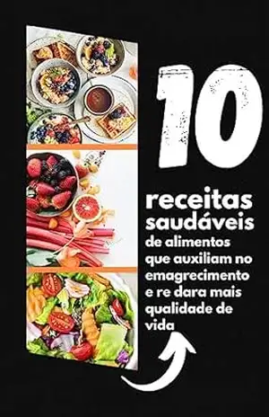 10 receitas que te auxiliam no emagrecimento: emagrecimento asudavel – wanderson Santos