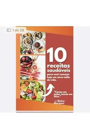 10 RECEITAS SAUDÁVEIS: PARA VOCÊ COMEÇAR HOJE UM NOVO ESTILO DE VIDA - ELAINE MARQUES