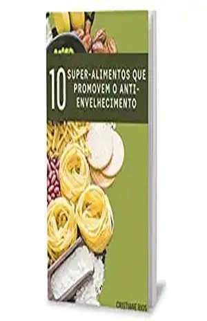 10 Super alimentos que promovem o anti envelhecimento - Cristiane Rios
