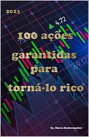 100 ações garantidas para torná–lo rico - Marco radermacher