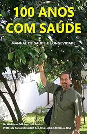100 Anos Com Saude: Manual de Saude e Longevidade - Hildemar Feliciano dos Santos