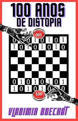 100 ANOS DE DISTOPIA - Vladimir Boechat