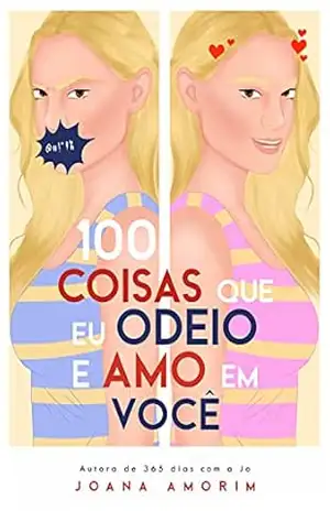 100 Coisas Que Eu Odeio E Amo em Você – Joana Amorim