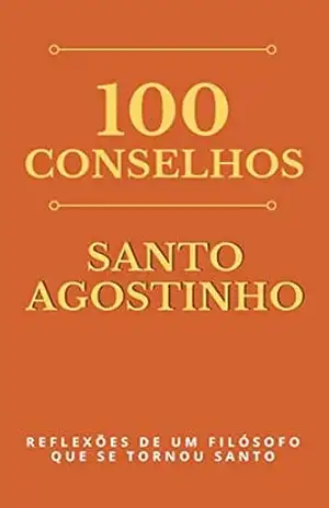 100 Conselhos de Santo Agostinho – Paulo Franklin