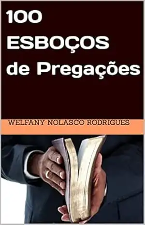 100 Esboços de Pregações – Welfany Nolasco Rodrigues