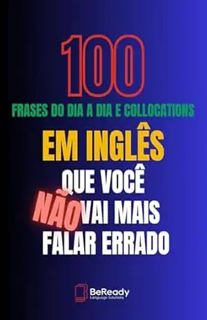 100 FRASES E COLLOCATIONS EM INGLÊS QUE VOCÊ NÃO VAI MAIS FALAR ERRADO - NATALIE ROCUMBACK