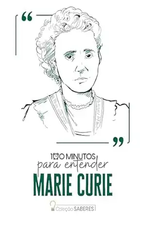100 minutos para entender Marie Curie – Astral Cultural