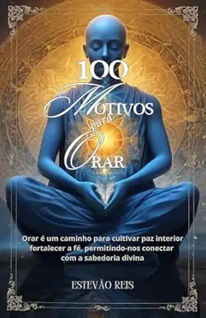 100 Motivos para Orar – Estevão Reis