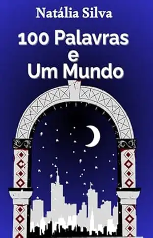100 Palavras E Um Mundo – Natália Silva