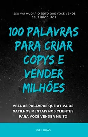 100 Palavras Para Criar Copys E Vender Milhões - Joel Bras
