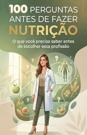 100 Perguntas Antes de Fazer Nutrição: O guia realista que vai fazer você questionar tudo antes de escolher sua carreira – V.A. Dynamics