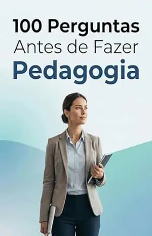 100 Perguntas Antes de Fazer Pedagogia: O que ninguém te conta antes da matrícula – V.A. Dynamics