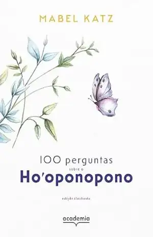 100 perguntas sobre o Ho’oponopono – Mabel Katz