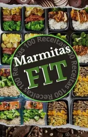 100 Receitas de Marmitas Fit – Wagner  Teodoro