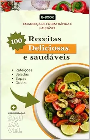 100 receitas deliciosas e saudáveis para emagrecer rápido - Cauã  Ferreira