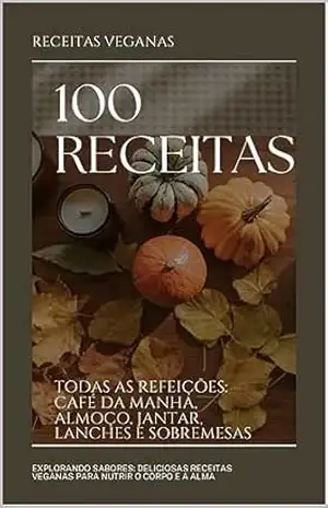 100 receitas veganas para o dia a dia. Do café da manhã ao jantar – Diego Sanchez