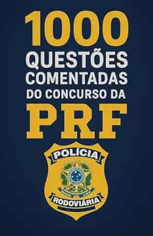 1000 Questões Comentadas Concurso PRF – Polícia Rodoviária Federal – Luiza Mayara