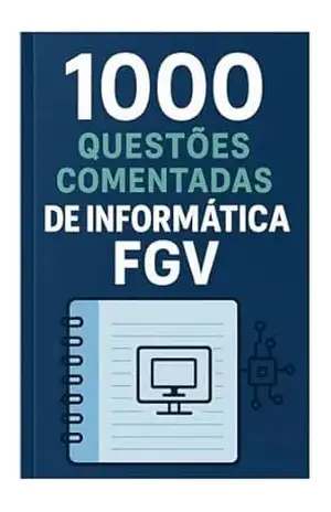 1000 Questões Comentadas de Informática FGV – Luiza Mayara