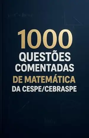 1000 Questões Comentadas de Matemática da CESPE/CEBRASPE – Luiza Mayara