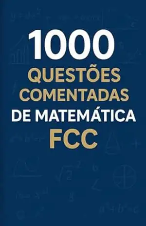 1000 Questões Comentadas de Matemática FCC – Luiza Mayara