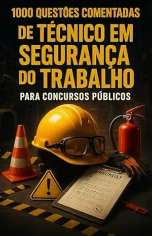 1000 Questões Comentadas de Técnico em Segurança do Trabalho Para Concursos Públicos – Luiza Mayara