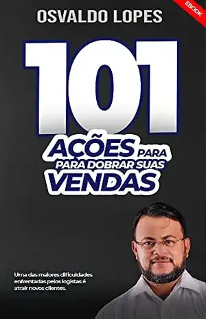 101 Ações Para Dobrar Suas Vendas - Osvaldo Lopes