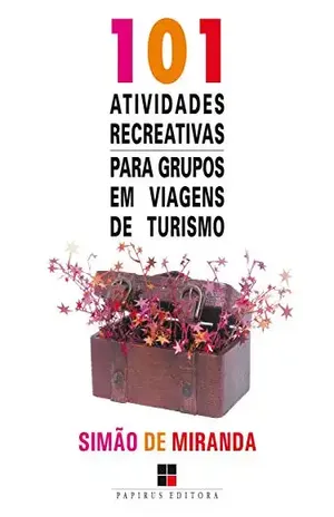 101 atividades recreativas para grupos em viagens de turismo - Simão de Miranda