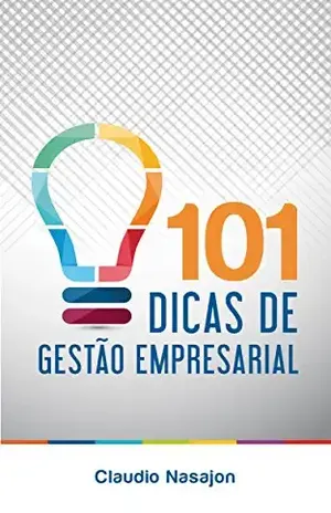 101 Dicas de Gestão Empresarial - Claudio Nasajon