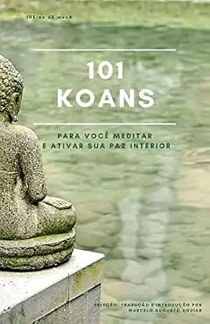 101 Koans para Você Meditar e Ativar sua Paz Interior – Marcelo Augusto Aguiar