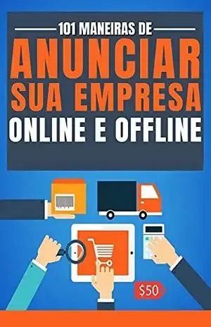101 maneiras de anunciar sua empresa online e offline - Roney Rocha